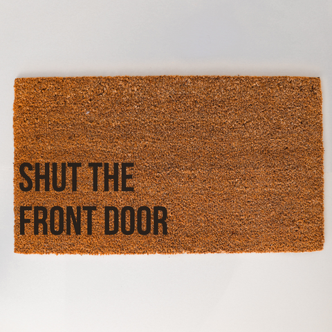 Shut the Front Door Doormat