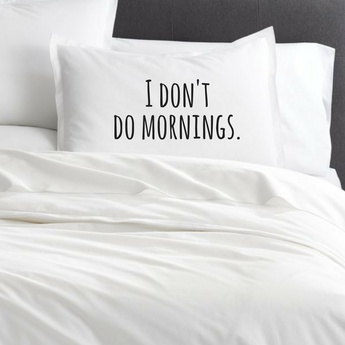 I Don't do Mornings White Housewife Pillowcase - TreasurePersonalisedGifts